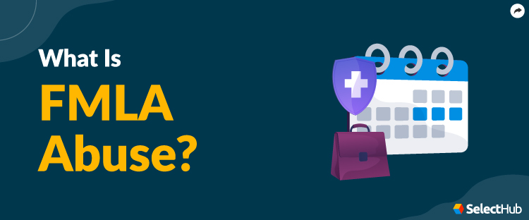 What Is FMLA Abuse 2023 Comprehensive Guide