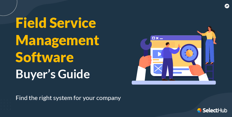 Best Field Service Management Software For 2025